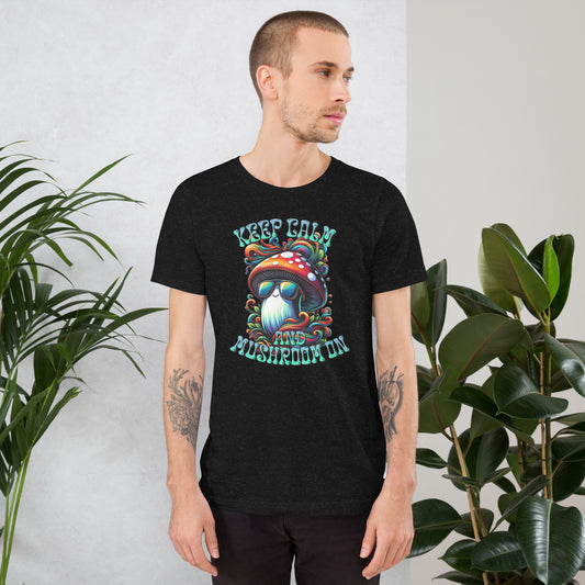 Keep Calm and Mushroom On Unisex T-Shirt